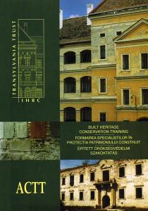 Formarea specialiştilor în protecţia patrimoniului construit - ACTT Broşură