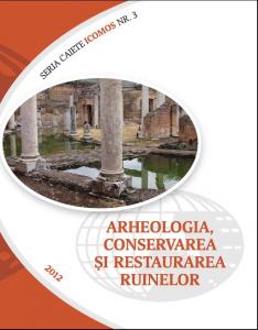 SERIA CAIETE ICOMOS NR. 3 – Arheologia, conservarea şi restaurarea ruinelor